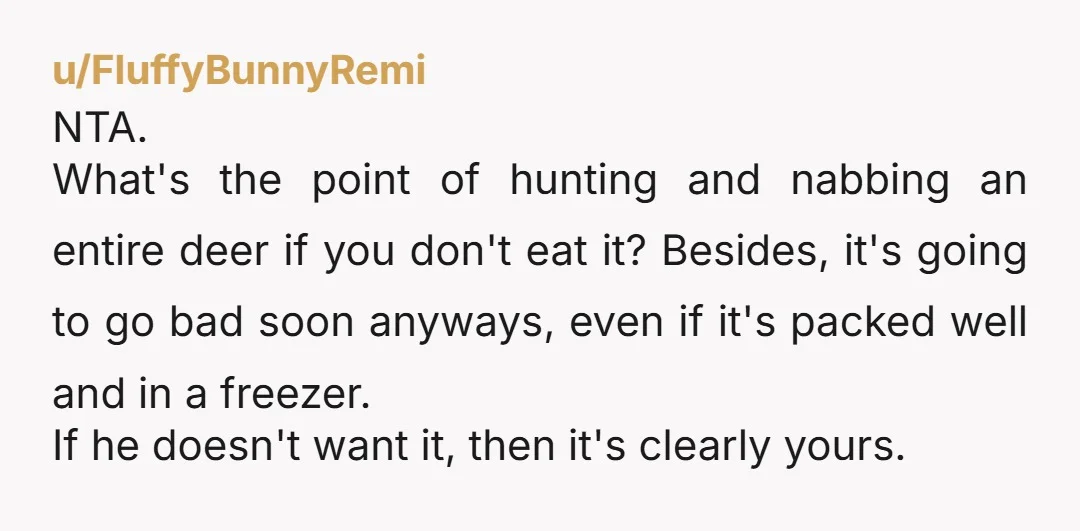 u/caitejane310 The friend is probably even assuming that you'll eat at least some of it. I'm having a hard time understanding why he hasn't wanted any of it in 2...