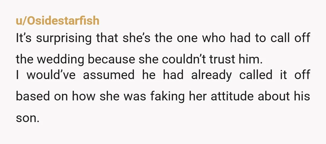 u/Osidestarfish It’s surprising that she’s the one who had to call off the wedding because she couldn’t trust him. I would’ve assumed he had already called it off based on...