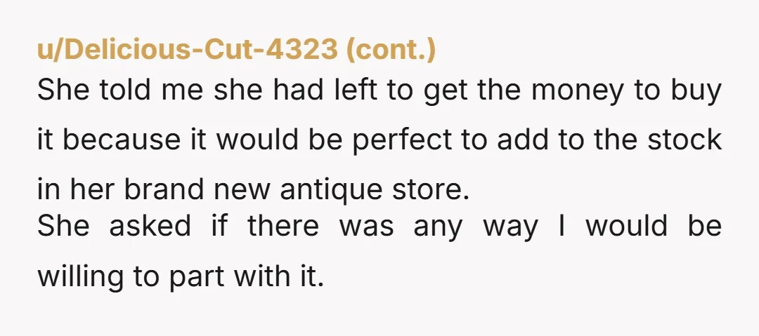 u/Any_Command9192 you should have sold it to her for four or five times more than what its worth