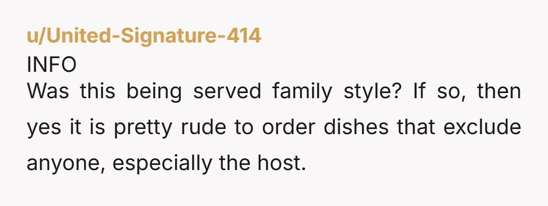 u/RM_r_us Soft YTA- but you are also young and it's not surprising you maybe didn't consider that it would be polite to order things your host could eat too. Especially...