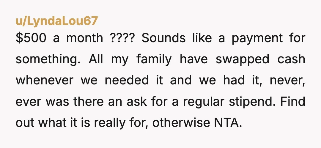u/Physical_Ad6875 NTA, but I would encourage you to never share any of your financial information with your parents or sibling. They won’t ask you for money that they don’t know...
