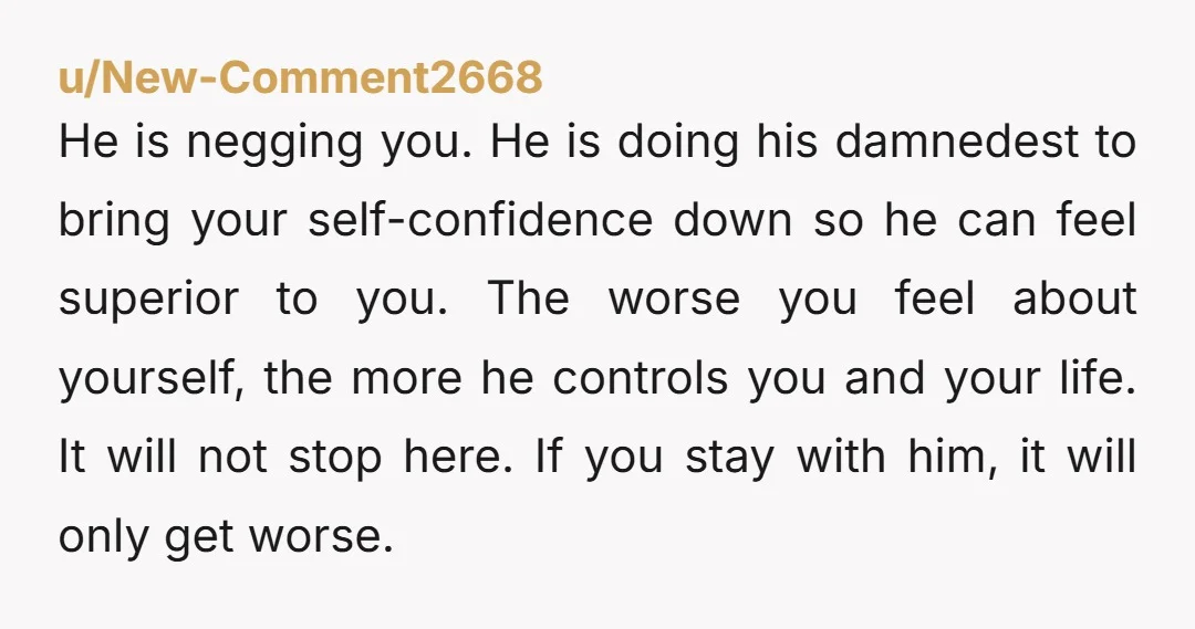 u/disappointinglyvague he is deliberately disrespecting you, destroying your confidence, and disregarding your feelings ALL WHILE YOU ARE DOING NICE AND THOUGHTFUL THINGS FOR HIM. he keeps moving the goalposts so...