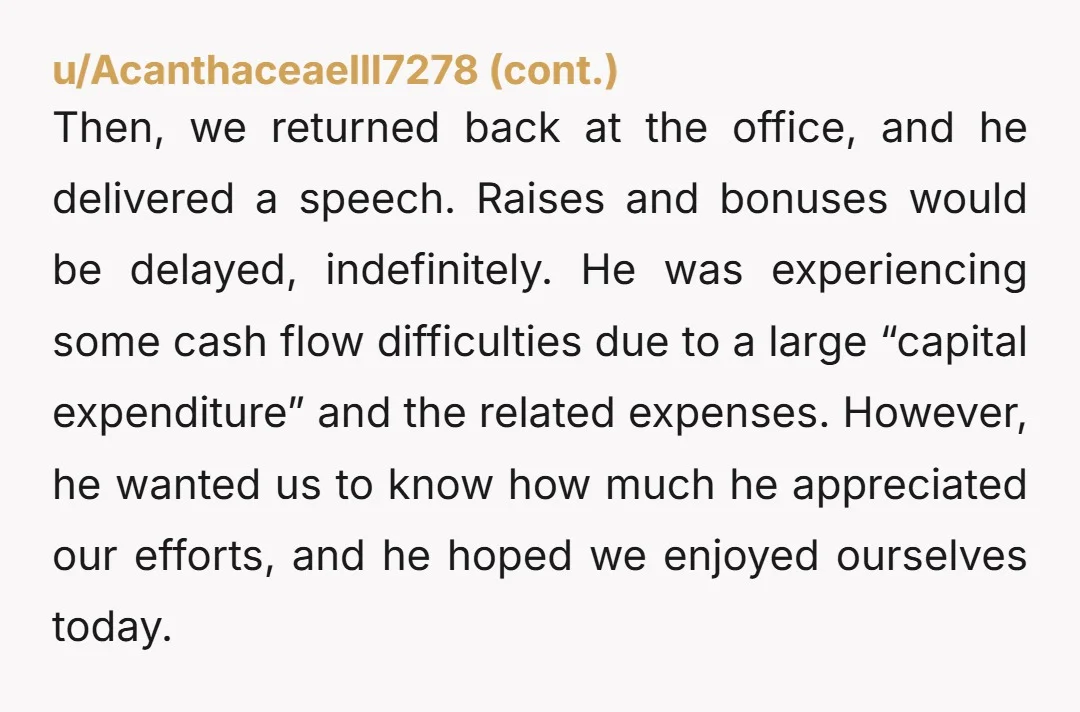 u/Jetskat11 Good Lord I had basically this same experience at my company about a month ago. Mind you, this is after they ran off 5 of the 7 core employees...