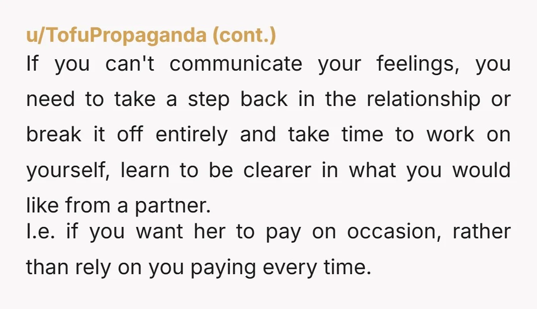 u/rubberduckfinn Yeah she's using you. If you want this relationship to have a chance, you need to set some firm boundaries. Sit down and have a talk with her. Try...