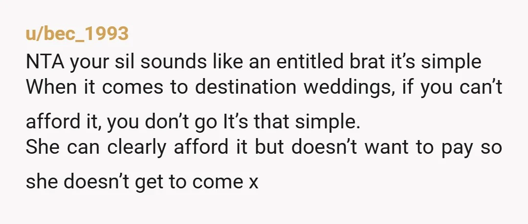 u/Fit-Community-7351 NTA but I honestly don’t get destination weddings. Planning a wedding is already stressful and complicated enough, I don’t see why people make it even harder for themselves. Even...