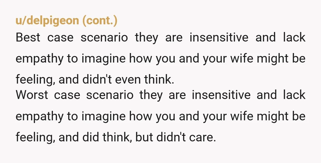 u/llmcr I agree with you. However, from their perspective, they are probably thinking they are bringing joy and something to look forward to for the family. They are not putting...