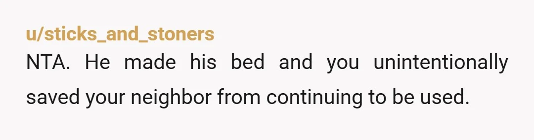 u/Pristine-Mastodon-37 HE is the reason he go thrown out. NTA