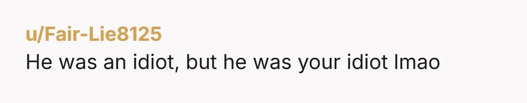 u/No-Nerve7556 I once dated an incredibly dumb guy. It's mind boggling how actually stupid some people are. Going out with other couples was always really embarrassing. After a few months,...
