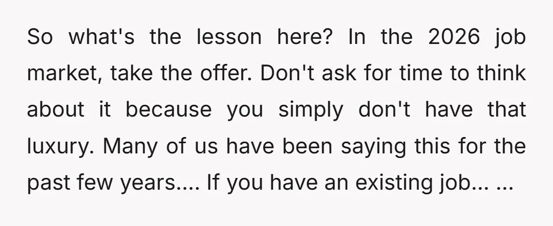 u/NoRelease424 You dodged a bullet. If a company treats the job offer process like a high pressure sales situation, it’s a huge red flag. A company that has a healthy...