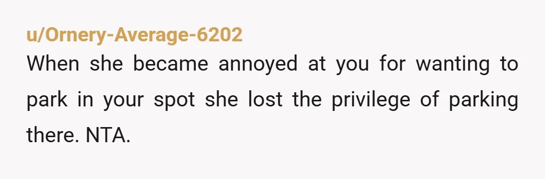 u/legend_of_yugi Wouldn't she have an assigned parking spot for her unit too? Since she doesn't have a car her assigned spot should be empty and boyfriend can park there? Or...
