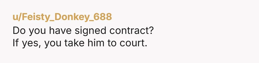 u/ExampleSad1816
I’d go a step further, and tell him it gets deleted in a month if no payment is made.