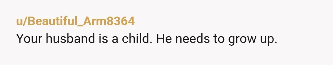 u/JustMe518 Um, no ma'am. You have MUCH bigger problems then food waste. Your husband, in a temper tantrum, told you EXACTLY what he thinks of you. He sees you as...