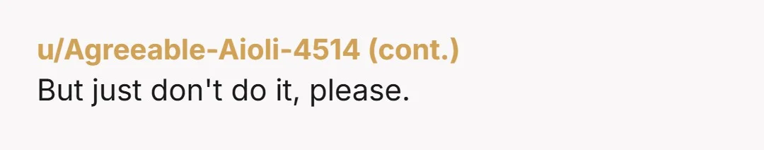 u/Mean_Meet576 NTA, your sister sounds immature and I wouldn't want her in my space either. Keep your peace and sister can continue to live with the parents.