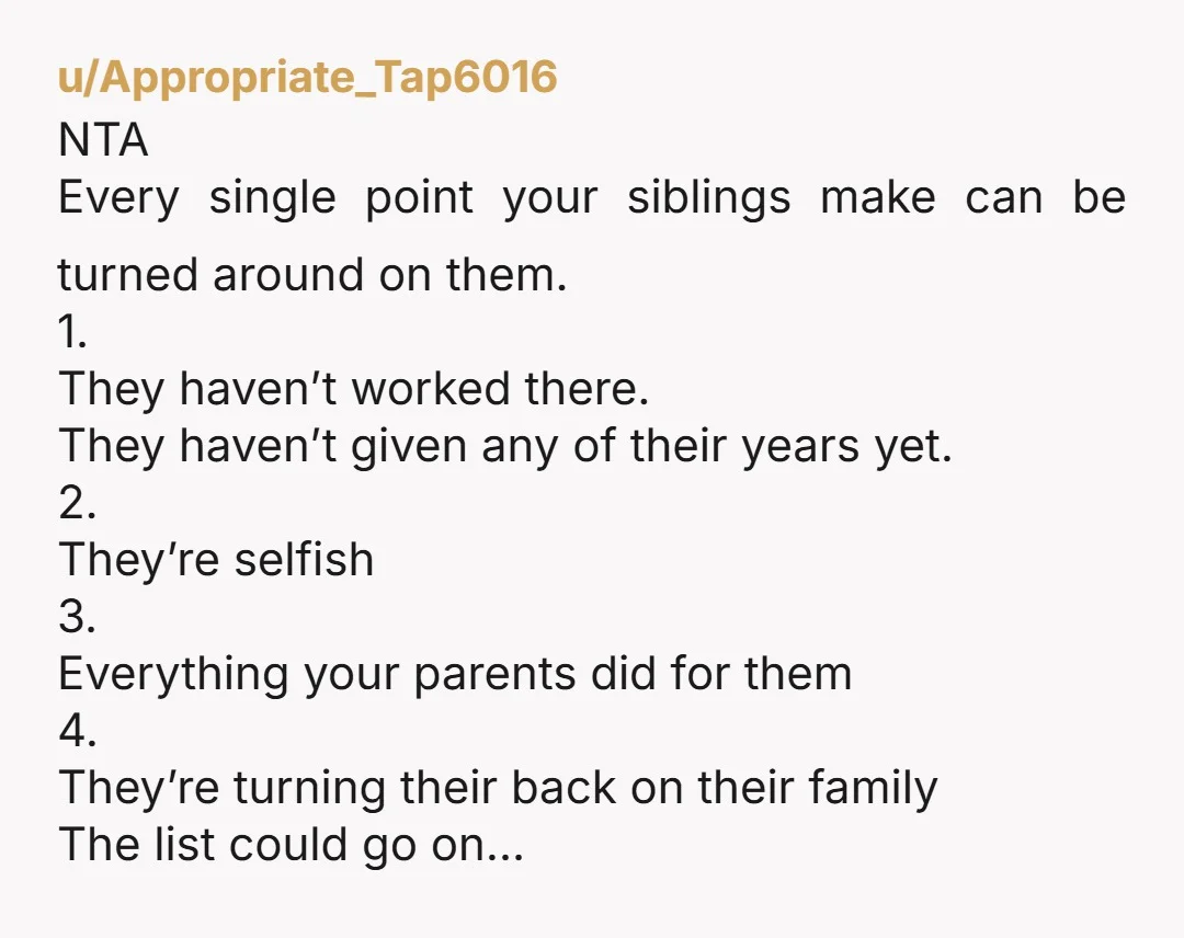 u/UncleSlayton77 NTA. But I would tell your siblings to sign away any claims to the farm to you. If you work remotely you could live in the house. Then rent...
