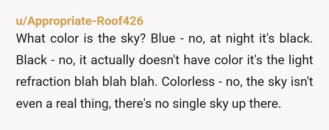 u/Silent_Coffee_7292
Only response to him when he repeats his technical response
“Cool story bro”