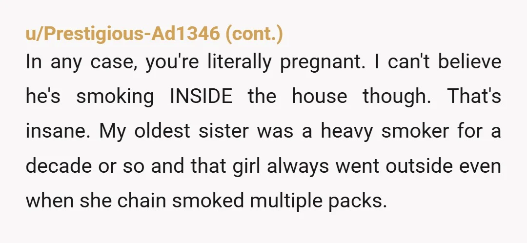 u/JadeHarley0 Your husband is being doubly a jerk. 1) he is being an ignoramus. He should know that science is clear that smoking in the house is harmful to children's...