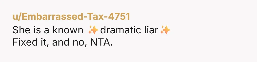 u/ohdearitsrichardiii Neat, she has false memories. You're not going to make her stop just by arguing with her because to her they're as real as actual memories. If you do...