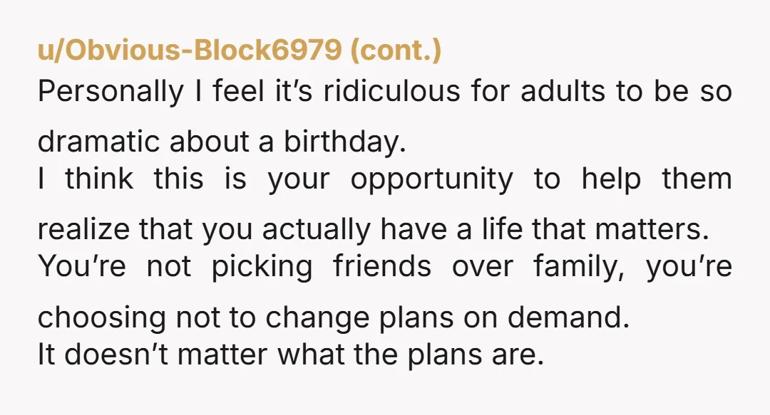 u/QuickAsAKoala Your only mistake was telling them what your plans were. You should have just said that you had a prior commitment that you cannot change and would not be...