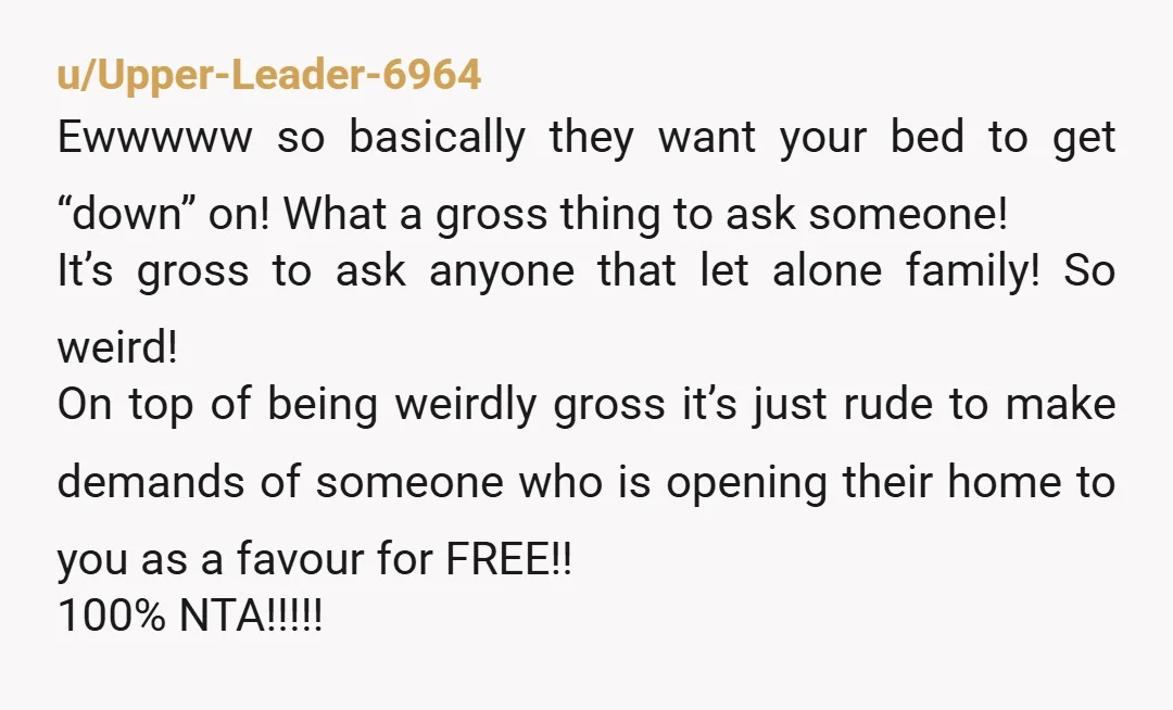 u/ChillinDog
Yes its THEIR honey moon. Its also YOUR house lmao. What a dumb argument NTA