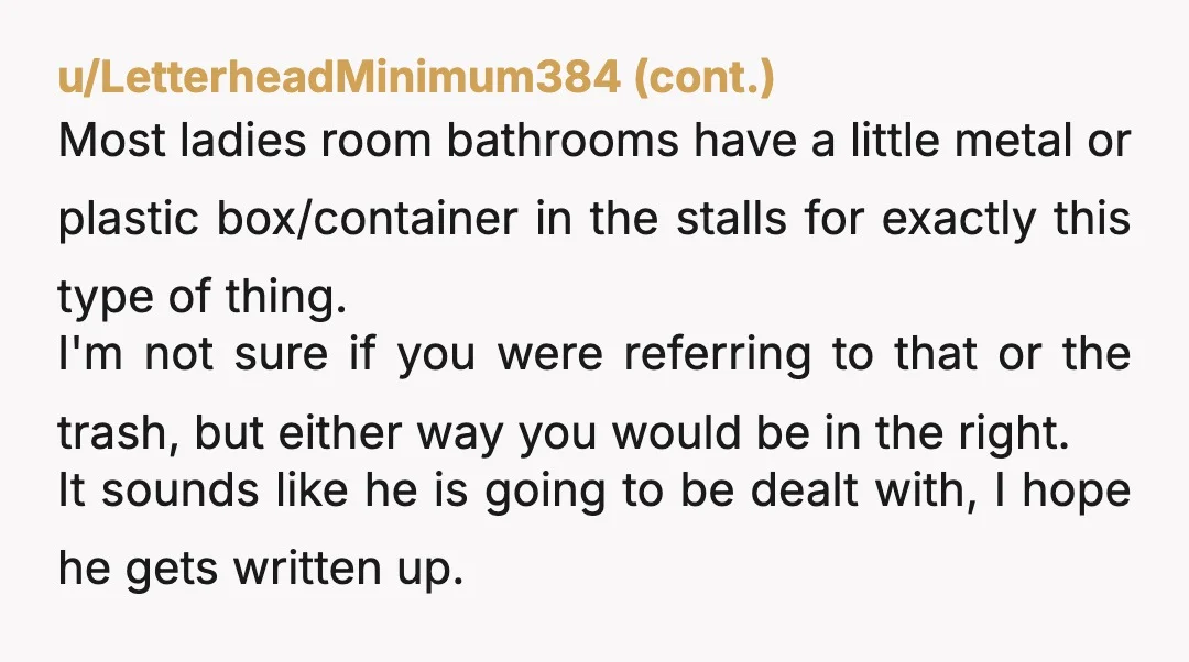u/feckingnerd
WHO ISN'T EMPTYING A PUBLIC TOILET'S BIN AT LEAST DAILY?
NTA
Edit for incorrect spelling