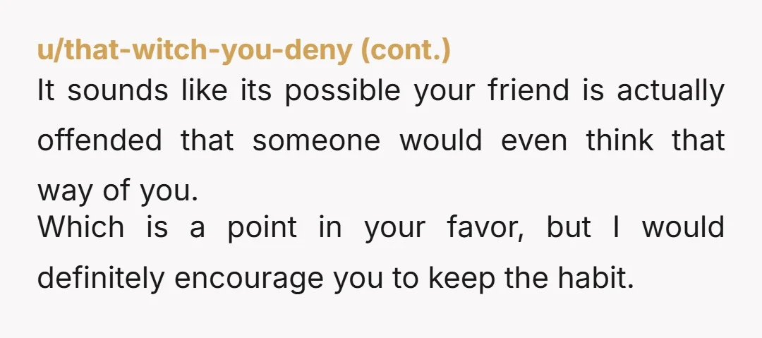 u/IngenuityFun8910
NTA. I hate being touched without permission, even accidentally. I think this is very thoughtful.