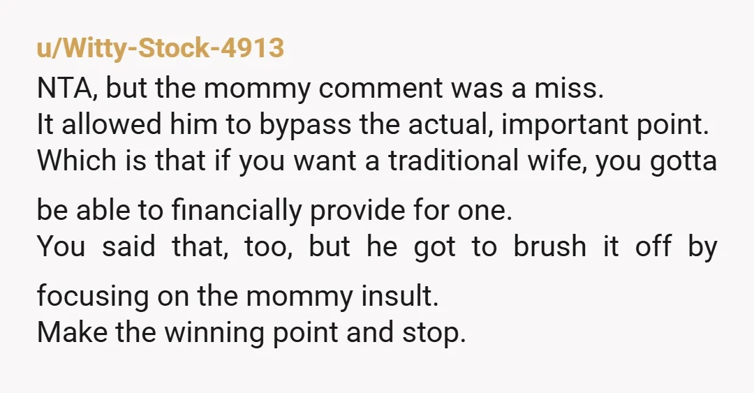u/Decent-Historian-207 NTA - many women didn't complain because it was met with a slap to the face, nor could women have their own bank accounts or car loans without a...