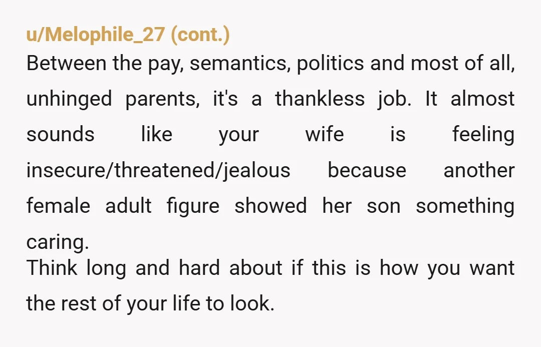 u/Chocolate_Bourbon NTJ The teacher gave your son a private note that the teacher is proud of your son’s growth. She was probably hoping he would be happy by this and...