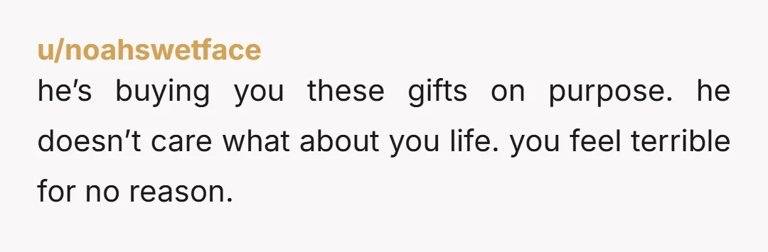 u/Haunting-Earth-8593 Don't feel horrible. I'm so tired of men getting a pass because reasons. There is absolutely no way you've never expressed an interest in anything ever. So, he either...