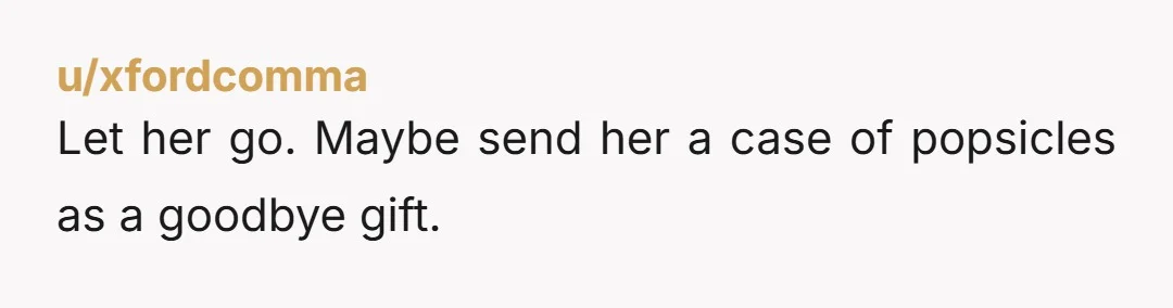 u/Imasillynut_2 Is she ND? Does she know she is ND? I am ND (extremely late diagnosed autist) and do you know what I did when someone ate my food/popsicles? Bought...