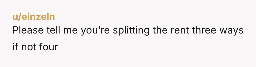 u/Visible-Archer2582 I call bs. Not pregnancy cravings but sheer gluttonous laziness! What are you going to do once baby is born? I’d start looking for a new place to live
