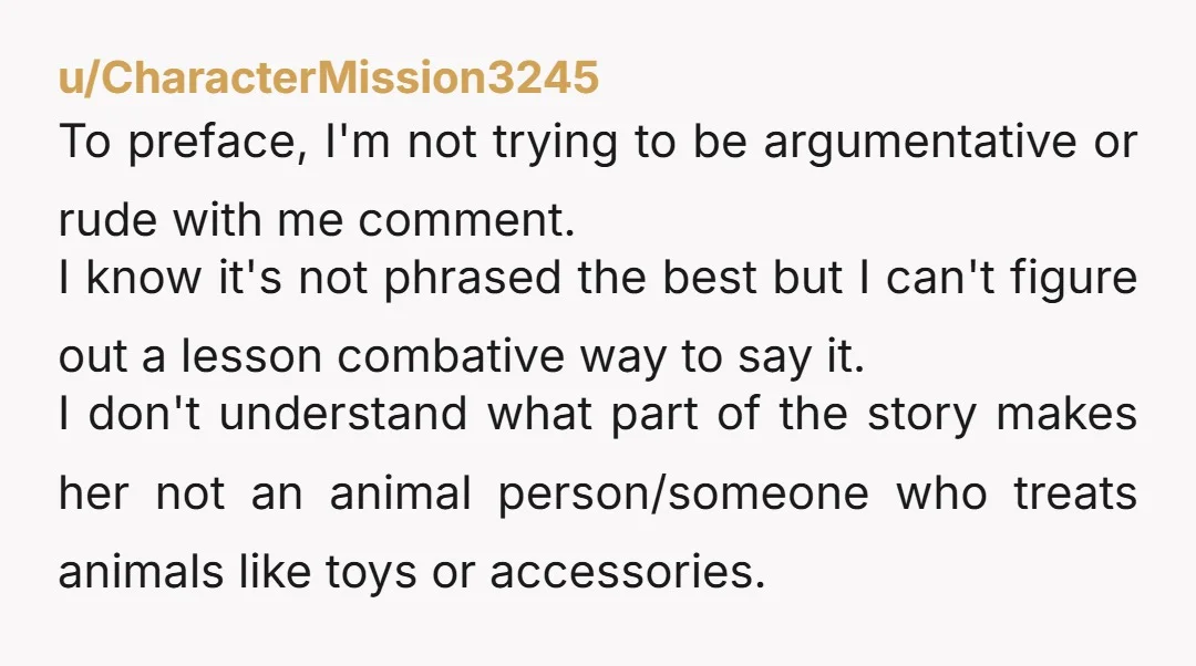 u/CharacterMission3245 To preface, I'm not trying to be argumentative or rude with me comment. I know it's not phrased the best but I can't figure out a lesson combative way...
