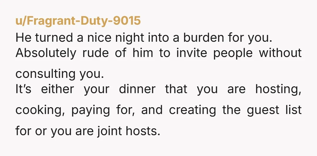 u/ocicataco If you're the one buying all of the ingredients and doing the work for an event \you're\ hosting, then he should be covering the added effort. Decide if you...