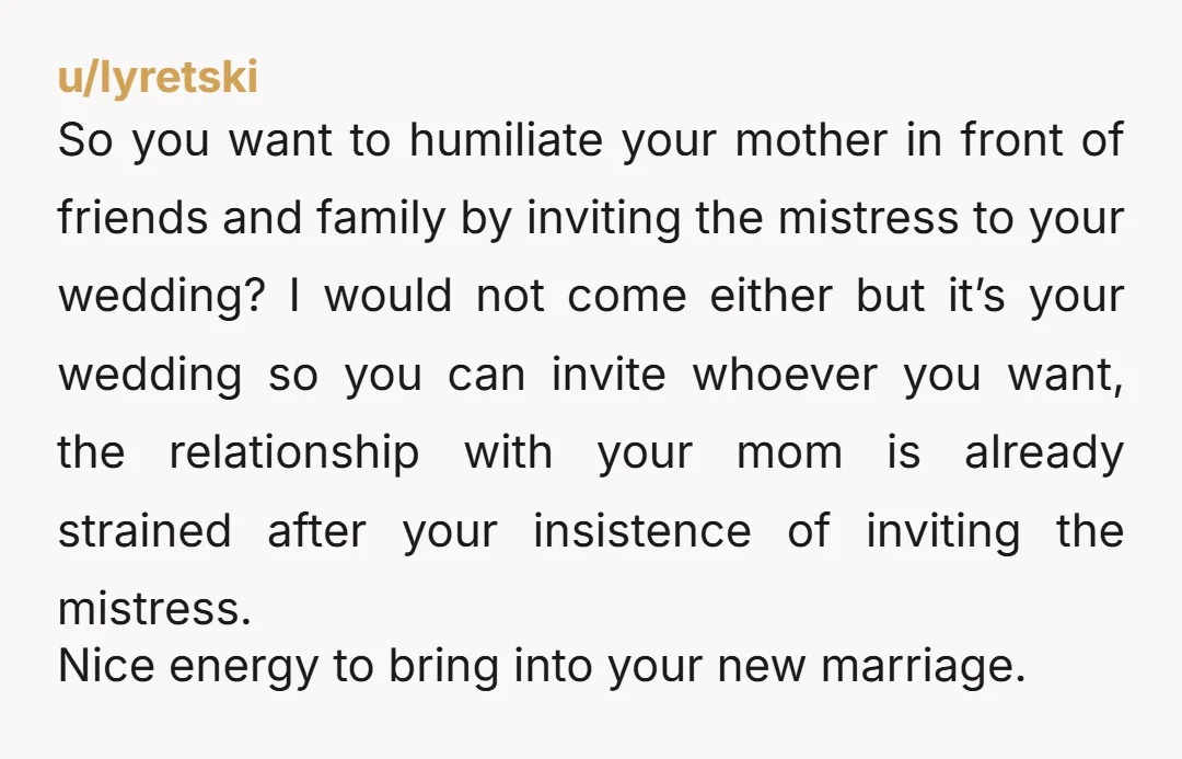 u/BulbaTris
YTA- you didnt at all think of how humiliating it would be for your mom to see the affair partner with your father?