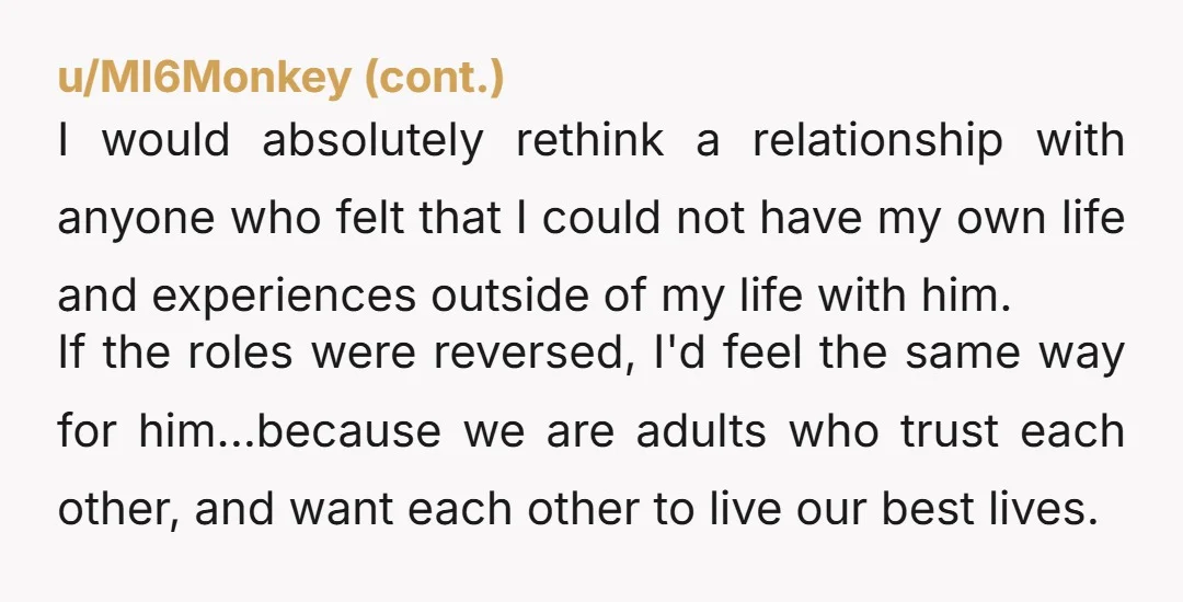 u/Ok-Ordinary2035
My husband would have been thrilled for me.  Find someone like that, OP.