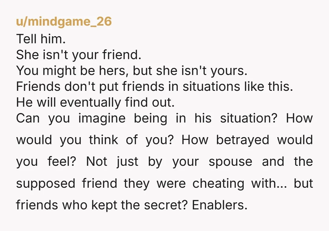 u/Fuzzy_Fox_6838
I’d want to know if my husband and best friend were doing that to me, esp BEFORE I made the decision to have kids with them