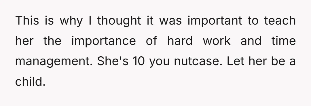 u/linda-stanley YTBF Do you realize you could drive your daughter to a mental breakdown by putting so much pressure on her? If her grades are perfect, then she is doing...