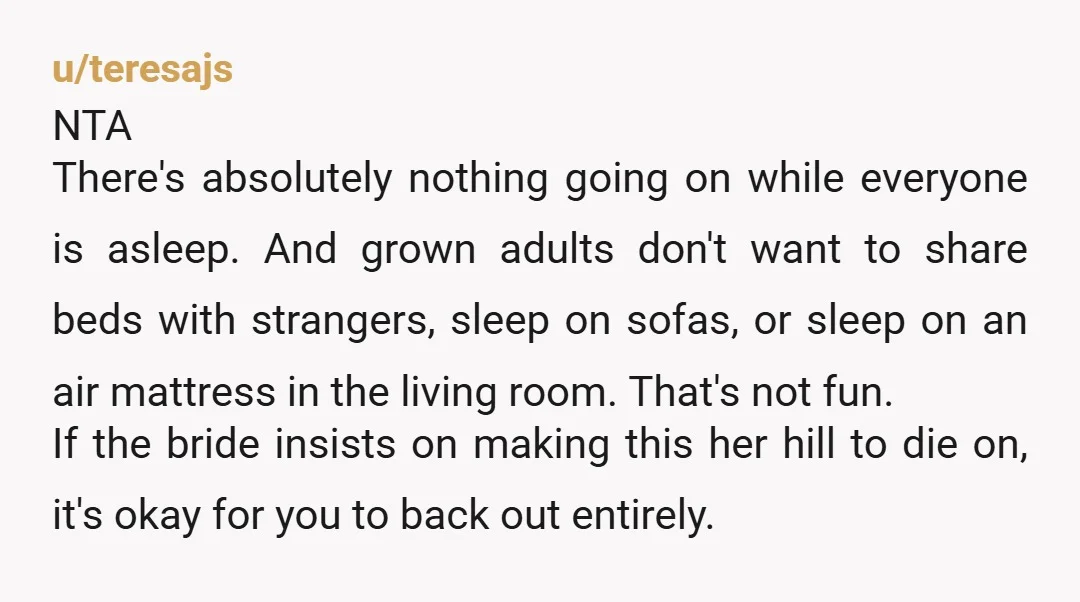 u/obtusewisdom NTA. I cannot share a bed with people who aren't my husband, and even that one is tough sometimes. And if I can't sleep well and am uncomfortable, I'm...