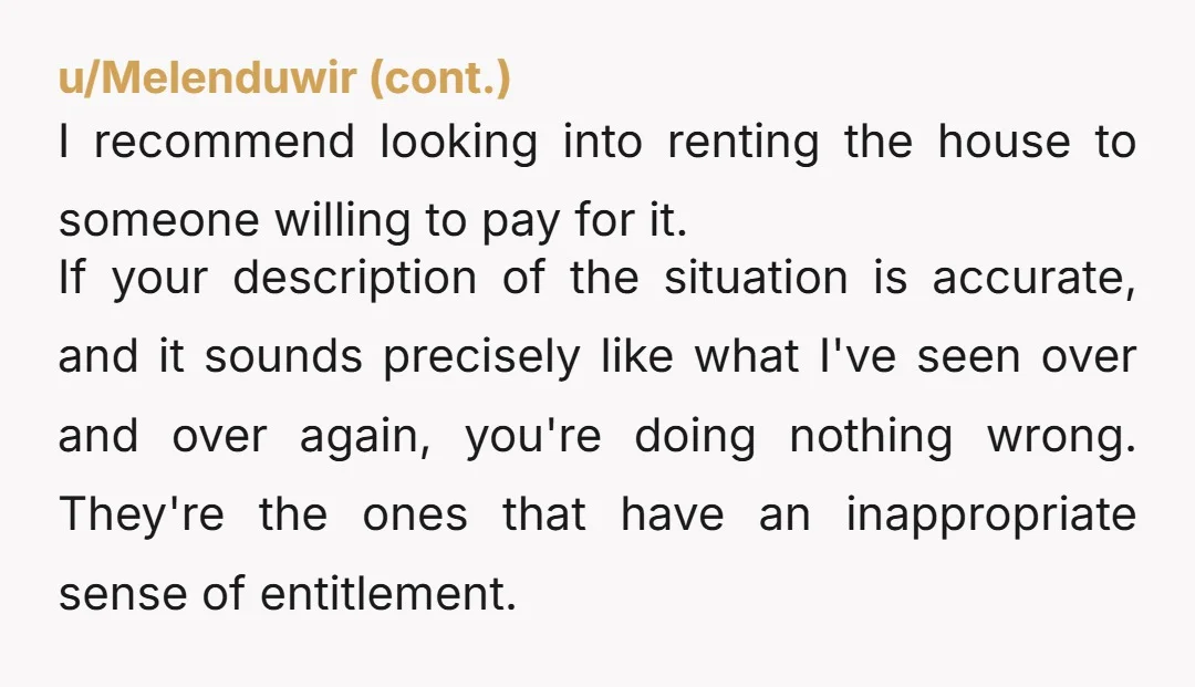 u/Fit-Try7808 NTA Under no circumstances should you even consider allowing your family to move in unless you will be happy with them staying there permanently. If I were you, I...