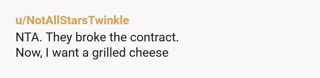 u/julesk NTA, I’d text them, ‘Our deal was I cook, you two clean. But you stopped, making it impossible to cook more than a toasted cheese sandwich or a frozen...