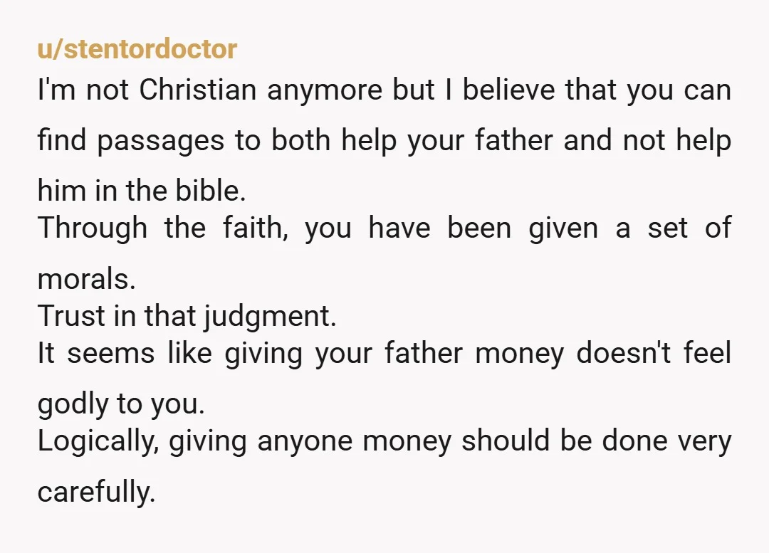 u/Public_Reaction2129 NTA. If he only has one daughter and it's not you then he can get the $2000 from his other daughter. He has given you nothing and as a...