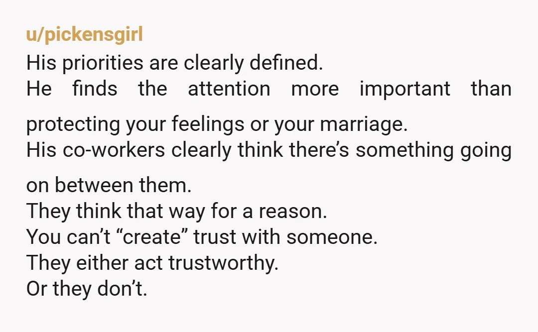 u/Masta-Fu I'm very close with my co workers. My fiancé knows this. She also knows pretty much every single detail about our work friendships. If I get invited out by...
