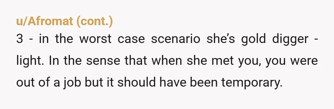 u/spaceylaceygirl She's 35 and acting like this? I get she was probably hoping she would be moving in with you soon but her behavior is completely immature and unacceptable! She's...