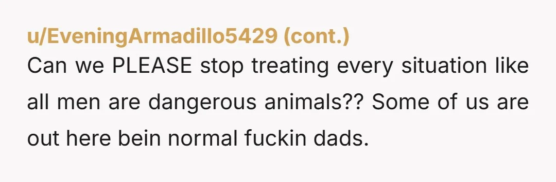 u/Aggravating_Range288 Why would we worry if a man was in the room?