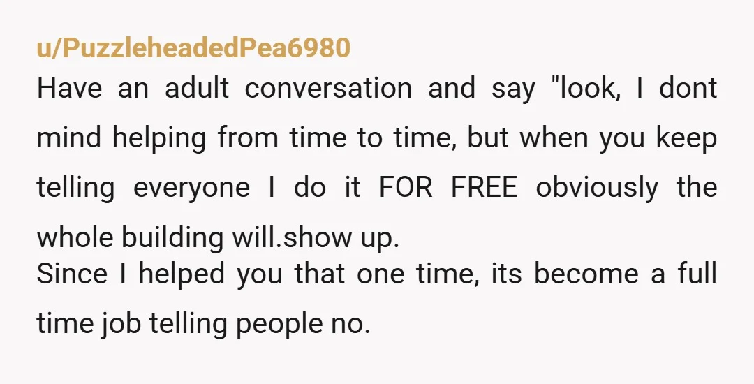 u/Time-Category4939 NTA. Is not your job to do that, and less of all doing it for free. 