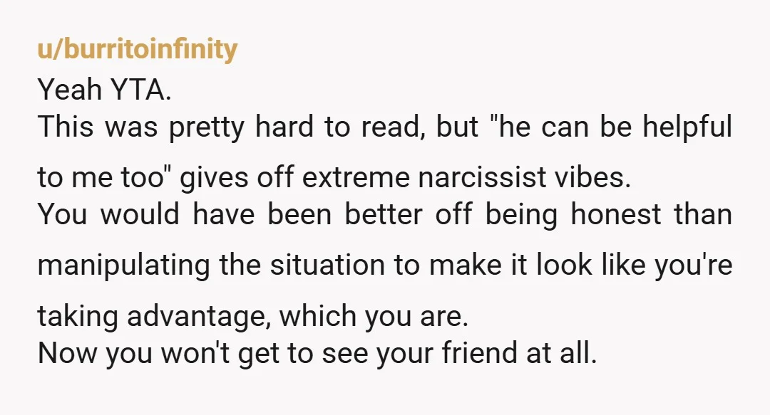 u/Omnomfish ESH if you aren't comfortable then thats an issue, yeah. What you are doing is being an AH back, at least admit it. Also, just double checking; that was...