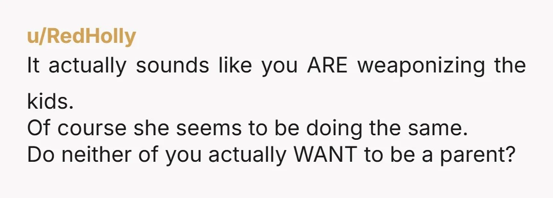u/Puppylover10002 Of course YTA. You're using your children to punish your soon to be ex and/or get what you want. If you've been the primary parent, why wouldn't you want...