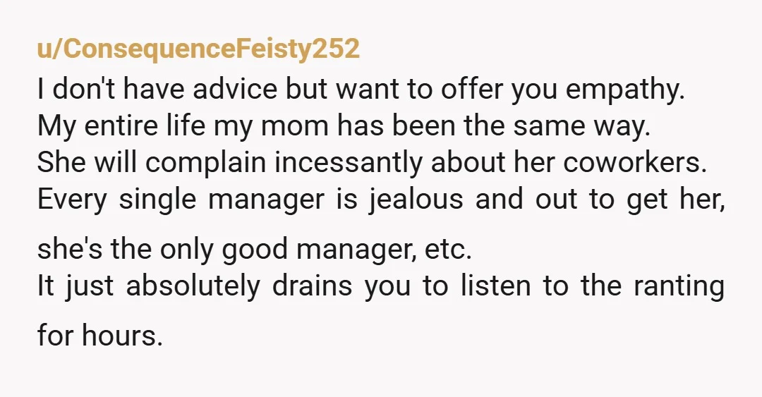 u/toomanyvoices656 Does your gf have any friends? I had a job with an awful manager and my partner had to point out how negative I was being everyday about work....