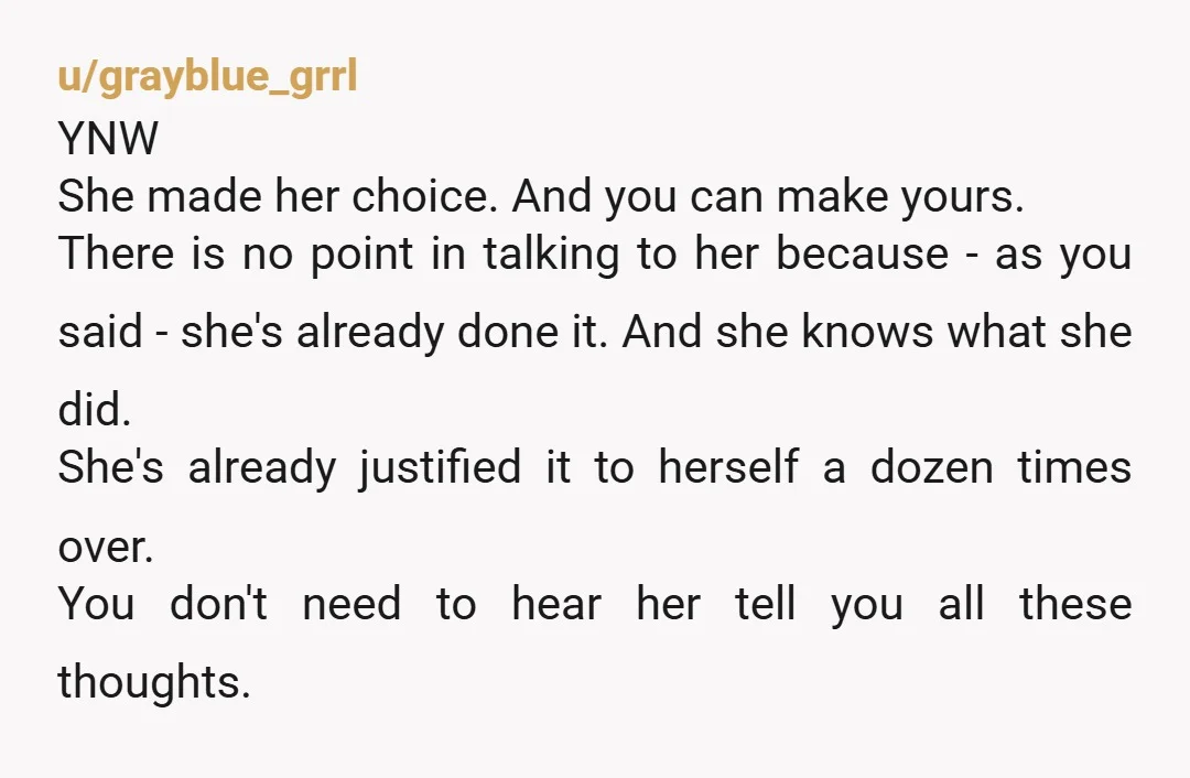 u/KaytSands For me…an issue I have had my entire life is I react first and although, I may be in the right-did I truly win? You could confront this deceitful...