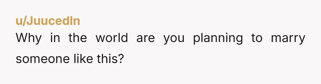 u/JanetInSpain Oh girl DO NOT MARRY THIS MANBABY. Seriously. Don't do that to yourself. He "makes you" drive back to the store? He "expects you" wake him up? He won't...