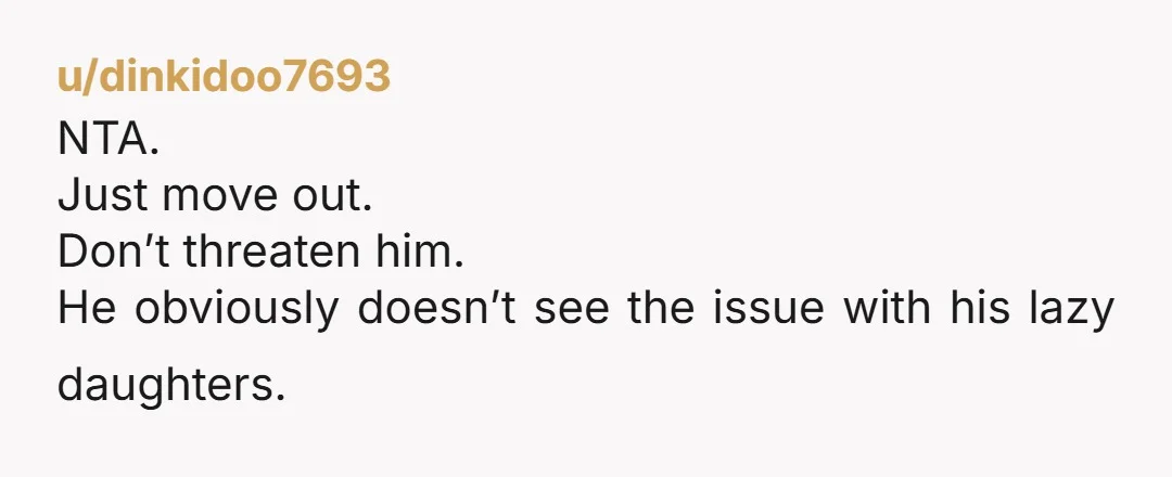 u/expiredkefir Girl, NTA. Did you give him a timeline? I.e. the time it takes you to find a new temporary/permanent clean space for you and your kids right now. Are...